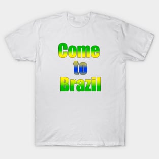 Come to Brazil T-Shirt